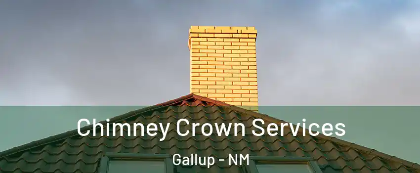 Chimney Crown Services Gallup - NM