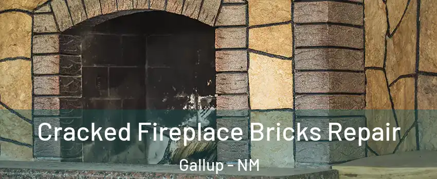  Cracked Fireplace Bricks Repair Gallup - NM