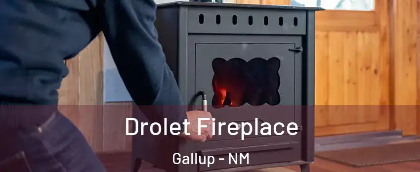  Drolet Fireplace Gallup - NM