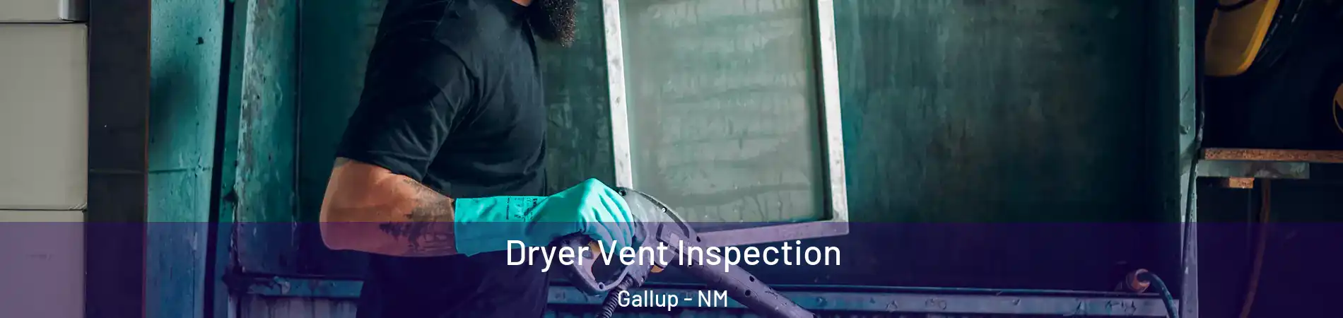  Dryer Vent Inspection Gallup - NM