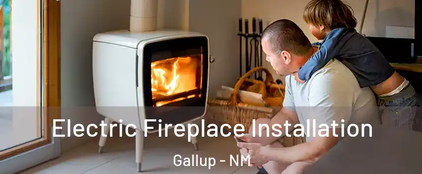  Electric Fireplace Installation Gallup - NM