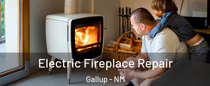  Electric Fireplace Repair Gallup - NM