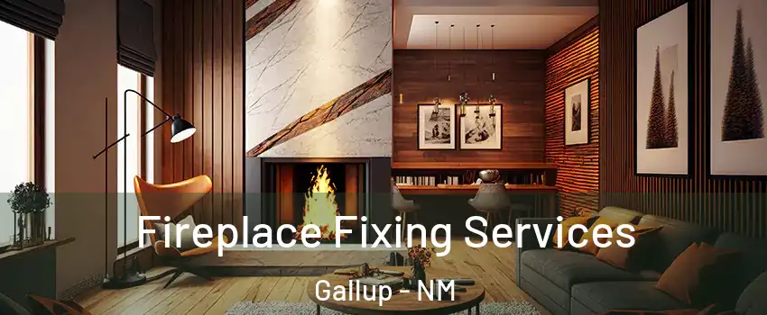 Fireplace Fixing Services Gallup - NM