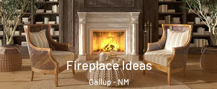  Fireplace Ideas Gallup - NM