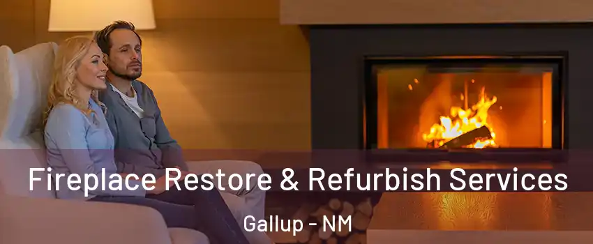  Fireplace Restore & Refurbish Services Gallup - NM
