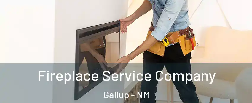  Fireplace Service Company Gallup - NM