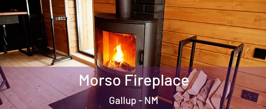  Morso Fireplace Gallup - NM